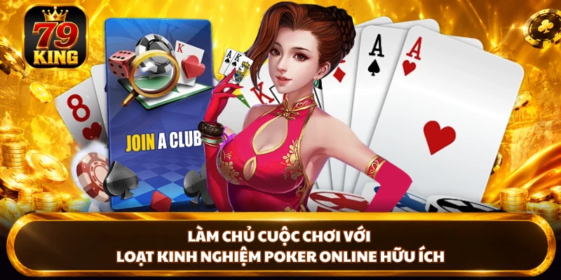 Làm chủ cuộc chơi với loạt kinh nghiệm poker online hữu ích
